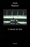 Amin Maalouf - L'amour de loin.