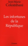 Jean-Marie Colombani - Les infortunes de la République.
