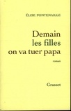 Elise Fontenaille - Demain les filles on va tuer Papa.