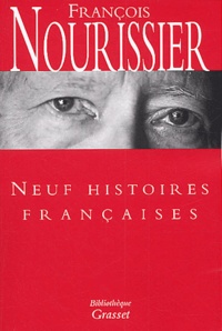 François Nourissier - Neuf histoires françaises : Bleu comme la nuit. - Portrait d'un indifférent. Une histoire française. Le maître de maison. Allemande. L'empire des nuages. En avant, calme et droit. Le gardien des ruines. Le bar de l'Escadrille.