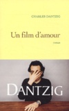 Charles Dantzig - Un film d'amour.