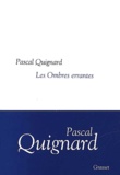 Pascal Quignard - Les Ombres Errantes.