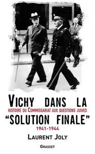 Laurent Joly - Vichy dans la «solution finale».