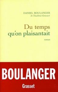 Daniel Boulanger - Du temps qu'on plaisantait.