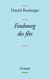 Daniel Boulanger - Faubourg des fées.