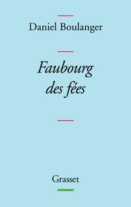 Daniel Boulanger - Faubourg des fées.