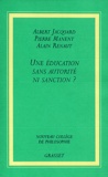 Alain Renaut et Pierre Manent - Une éducation sans autorité ni sanction ?.