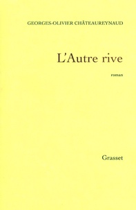 Georges-Olivier Châteaureynaud - L'autre rive.