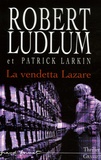 Robert Ludlum - Réseau Bouclier  : La vendetta Lazare.