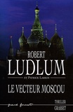 Robert Ludlum et Patrick Larkin - Réseau Bouclier  : Le vecteur Moscou.