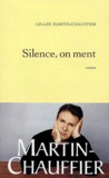 Gilles Martin-Chauffier - Silence, on ment.
