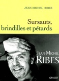 Jean-Michel Ribes - Sursauts, brindilles et pétards.