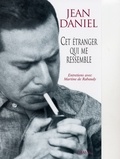 Jean Daniel - Cet étranger qui me ressemble.