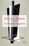 Jean-Luc Marion - Certitudes négatives.