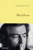 Bernard-Henri Lévy - Récidives.