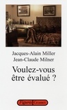 Jack-Alain Miller et Jean-Claude Milner - Voulez-vous être évalué ?.