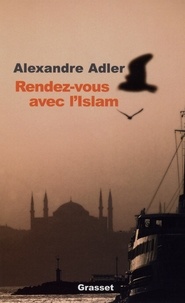Alexandre Adler - Rendez-vous avec l'islam.