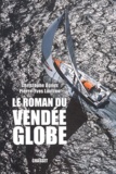 Christophe Agnus et Pierre-Yves Lautrou - Le roman du Vendée Globe - Dans les coulisses de la légende.