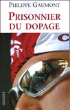 Philippe Gaumont - Prisonnier du dopage.