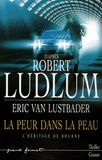 Eric Van Lustbader - La peur dans la peau - L'héritage de Bourne.