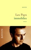 Bruno Bayon - Les pays immobiles.