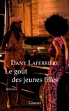 Dany Laferrière - Le goût des jeunes filles.