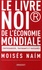 Moisés Naim - Le livre noir de l'économie mondiale - Contrebandiers, trafiquants et faussaires.