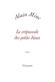 Alain Minc - Le crépuscule des petits dieux.