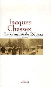 Jacques Chessex - Le vampire de Ropraz.