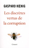 Gaspard Koenig - Les discrètes vertus de la corruption.