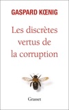 Gaspard Koenig - Les discrètes vertus de la corruption.