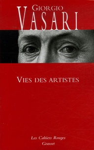 Giorgio Vasari - Vies des artistes - (Vies des plus excellents peintres, sculpteurs et architectes).