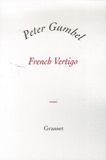 Peter Gumbel - French Vertigo.