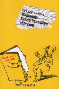 Gérard Guégan - Montagne-Sainte-Geneviève, côté cour - Editions Champ Libre 2 (1972-1974).