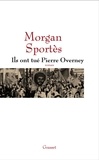 Morgan Sportès - Ils ont tué Pierre Overney.