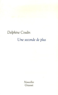 Delphine Coulin - Une seconde de plus.