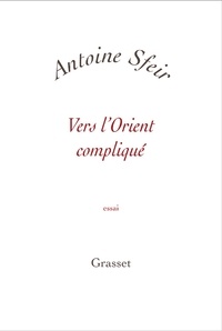 Antoine Sfeir - Vers l'orient compliqué.