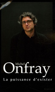 Michel Onfray - La puissance d'exister - Manifeste hédoniste.