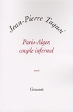 Jean-Pierre Tuquoi - Paris-Alger, couple infernal.