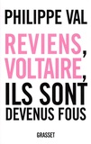 Philippe Val - Reviens Voltaire, ils sont devenus fous.