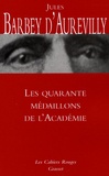 Jules Barbey d'Aurevilly - Les quarante médaillons de l'Académie.