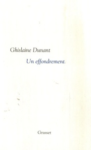 Ghislaine Dunant - Un effondrement.