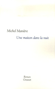Michel Manière - Une maison dans la nuit.