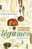 Evelyne Bloch-Dano - La fabuleuse histoire des légumes.
