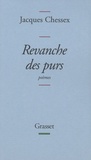 Jacques Chessex - Revanche des purs.
