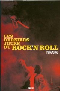 Pierre Achard - Les derniers jours du rock'n'roll.