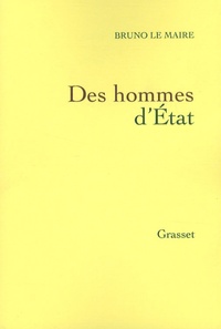 Bruno Le Maire - Des hommes d'Etat.