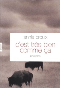 Annie Proulx - C'est très bien comme ça.