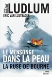 Robert Ludlum et Eric Van Lustbader - Le mensonge dans la peau - La ruse de Bourne.