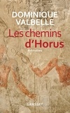 Dominique Valbelle - Les chemins d'Horus.